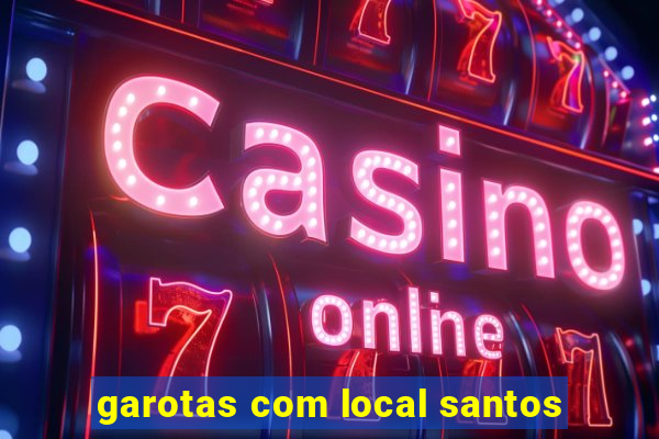 garotas com local santos